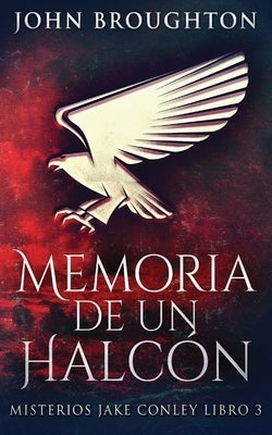 Memoria De Un Halcón by Broughton, John