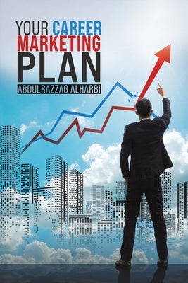 Your Career Marketing Plan by Alharbi, Abdulrazzag