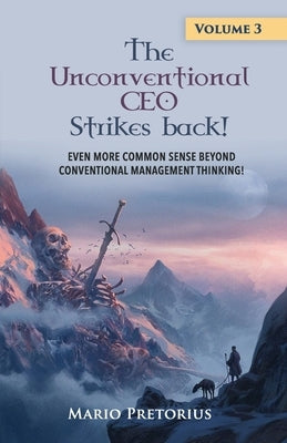 The Unconventional CEO Strikes Back: Volume 3 by Pretorius, Mario