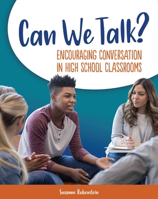 Can We Talk?: Encouraging Conversation in High School Classrooms by Rubenstein, Susanne