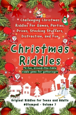 Christmas Riddles: #Stumped Volume 7 for Teens and Adults Paperback Independently Published