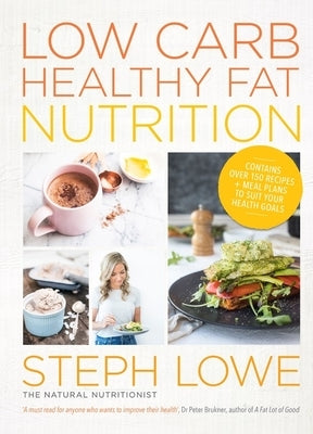 Low Carb Healthy Fat Nutrition by Lowe, Steph