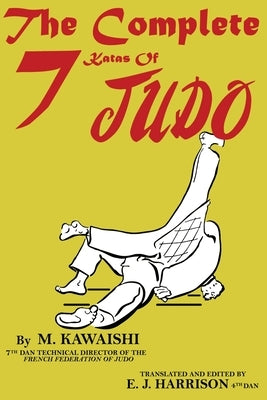 The Complete Seven Katas of Judo by Kawaishi, Mikinosuke