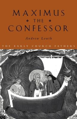 Maximus the Confessor by Louth, Andrew