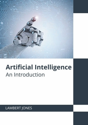 Artificial Intelligence: An Introduction by Jones, Lambert