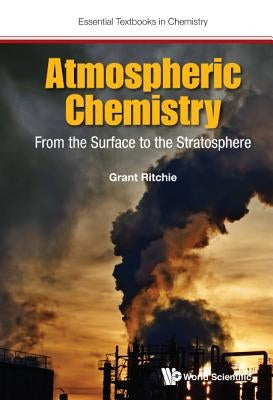Atmospheric Chemistry: From the Surface to the Stratosphere by Ritchie, Grant