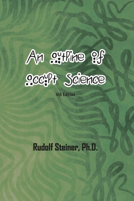 An Outline of Occult Science by Steiner, Rudolf