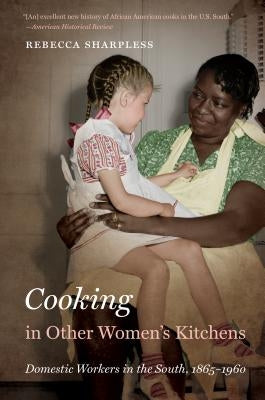 Cooking in Other Women's Kitchens: Domestic Workers in the South,1865-1960 Paperback University of North Carolina Press