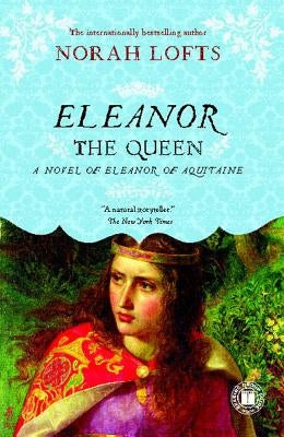 Eleanor the Queen: A Novel of Eleanor of Aquitaine Paperback Atria Books