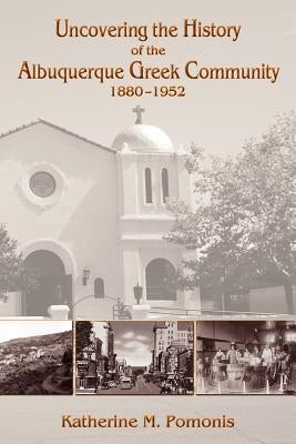 Uncovering the History of the Albuquerque Greek Community, 1880-1952 Paperback Sunstone Press