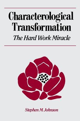 Characterological Transformation: The Hard Work Miracle Paperback W. W. Norton & Company