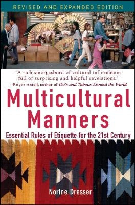 Multicultural Manners: Essential Rules of Etiquette for the 21st Century by Dresser, Norine