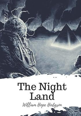 The Night Land by Hodgson, William Hope