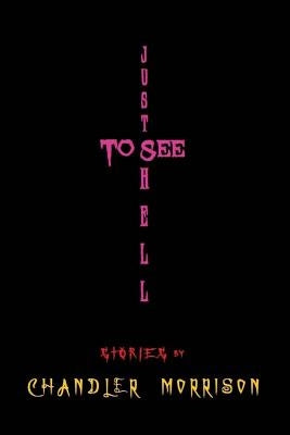 Just to See Hell Paperback Createspace Independent Publishing Platform