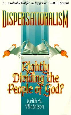 Dispensationalism: Rightly Dividing the People of God? Paperback P & R Publishing