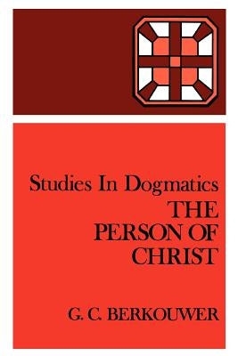 The Person of Christ by Berkouwer, G. C.