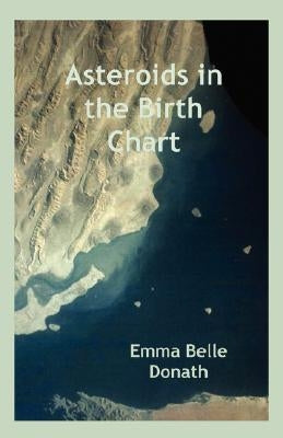 Asteroids in the Birth Chart by Donath, Emma Belle