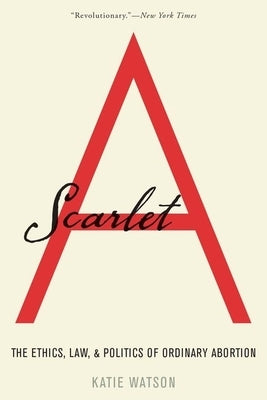 Paperback of Scarlet A: The Ethics, Law, and Politics of Ordinary Abortion by Oxford University Press, USA, showing the book cover.