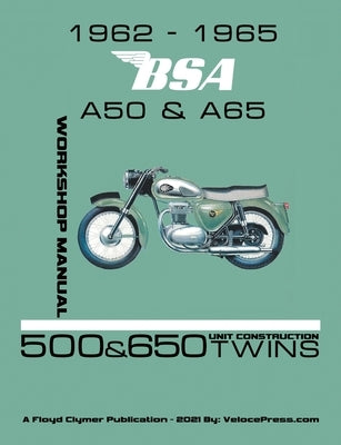 1962-1965 BSA A50 & A65 Factory Workshop Manual Unit-Construction Twins by Clymer, Floyd