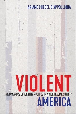 Violent America: The Dynamics of Identity Politics in a Multiracial Society Paperback Cornell University Press