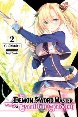 The Demon Sword Master of Excalibur Academy, Vol. 2 (Light Novel) Paperback Yen on