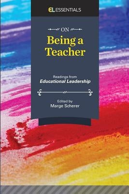 On Being a Teacher: Readings from Educational Leadership (EL Essentials) by Scherer, Marge