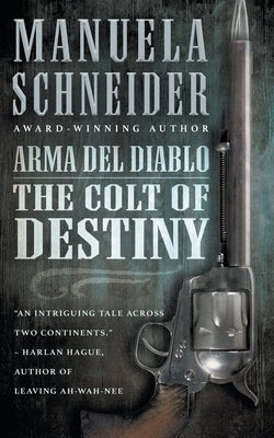 Arma del Diablo: The Colt of Destiny by Schneider, Manuela