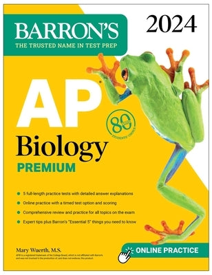 AP Biology Premium, 2024: 5 Practice Tests + Comprehensive Review + Online Practice by Wuerth, Mary
