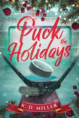 Puck the Holidays: A Vipers Sin Bin Novel by Miller, K. D.