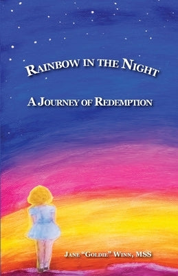 RAINBOW IN THE NIGHT A Journey of Redemption by Winn, Jane G.