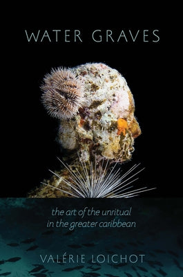 Water Graves: The Art of the Unritual in the Greater Caribbean Paperback University of Virginia Press