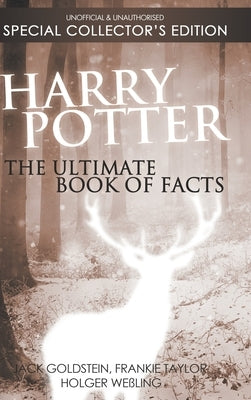 Harry Potter: The Ultimate Book of Facts: Special Collector's Edition by Goldstein, Jack