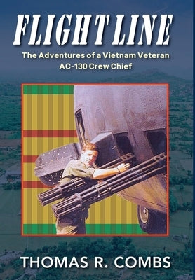 Flight Line: The Adventures of a Vietnam Veteran AC-130 Crew Chief by Combs, Thomas R.