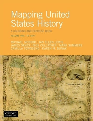 Mapping United States History: A Coloring and Exercise Book, Volume One: To 1877 Paperback Oxford University Press, USA