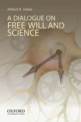 A Dialogue on Free Will and Science Paperback Oxford University Press, USA
