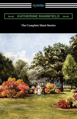 The Complete Short Stories by Mansfield, Katherine