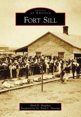 Fort Sill Paperback Arcadia Publishing (SC)