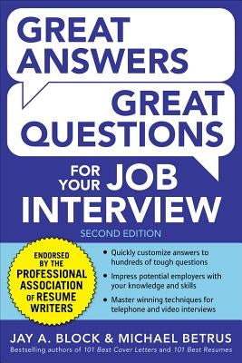 Great Answers, Great Questions for Your Job Interview, 2nd Edition by Block, Jay