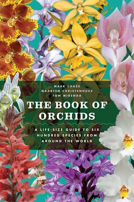 The Book of Orchids: A Life-Size Guide to Six Hundred Species from Around the World by Chase, Mark W.