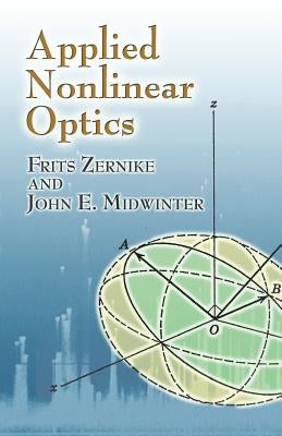 Applied Nonlinear Optics by Zernike, Frits