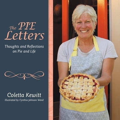 The Pie Letters: Thoughts and Reflections on Pie and Life Paperback WestBow Press