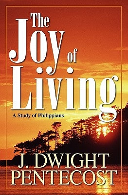 Joy of Living: A Study of Philippians Paperback Kregel Publications
