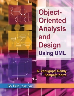 Object -Oriented Analysis and Design Using UML by Reddy, K. Venugopal