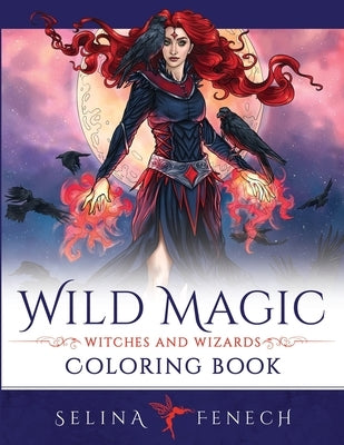 Wild Magic - Witches and Wizards Coloring Book by Fenech, Selina