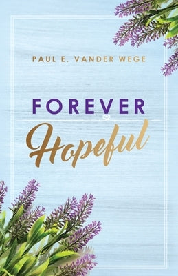 Forever Hopeful by Vander Wege, Paul E.