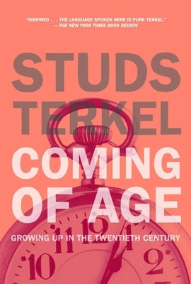 Coming of Age: The Story of Our Century by Those Who've Lived It Paperback New Press