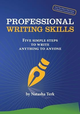 Professional Writing Skills: Five Simple Steps to Write Anything to Anyone Paperback Advanced Communication Designs, Inc