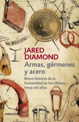 Armas, Germenes Y Acero / Guns, Germs, and Steel: The Fates of Human Societies by Diamond, Jared