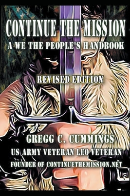 Continue The Mission A We The People's Handbook REVISED Paperback Charlie Mike Publishing