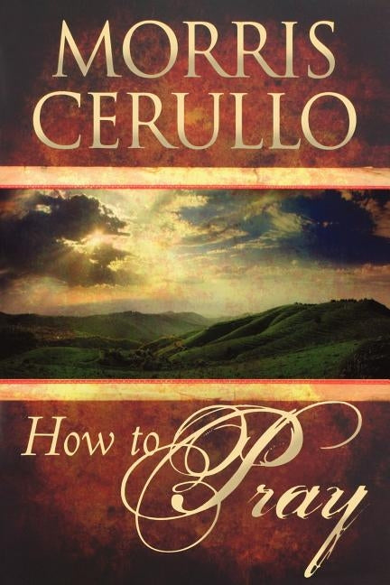How to Pray Paperback Destiny Image Incorporated